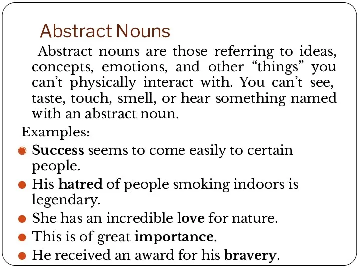 Abstract Nouns Abstract nouns are those referring to ideas, concepts,