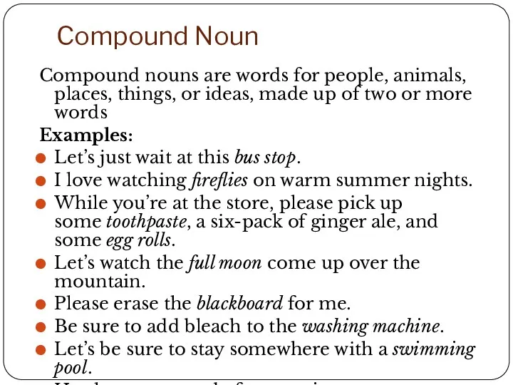 Compound Noun Compound nouns are words for people, animals, places,