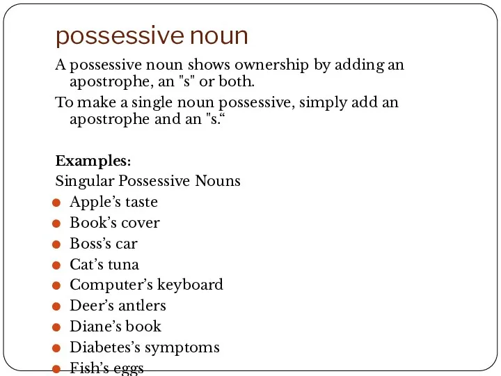 possessive noun A possessive noun shows ownership by adding an