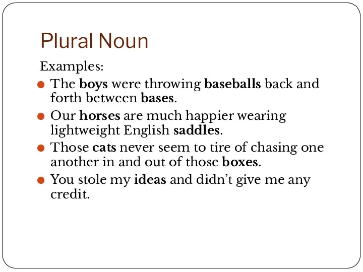 Plural Noun Examples: The boys were throwing baseballs back and