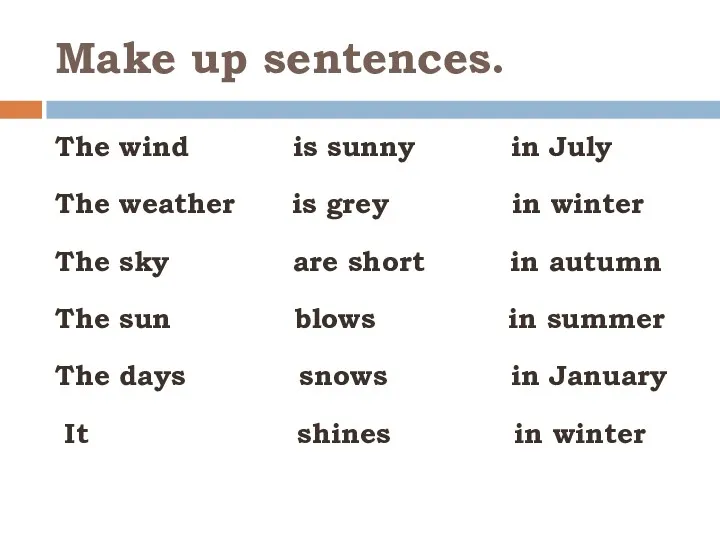 Make up sentences. The wind is sunny in July The