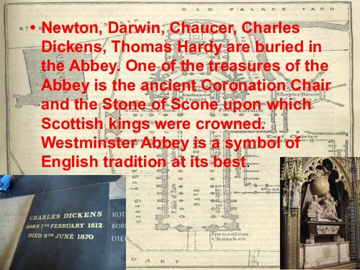 Newton, Darwin, Chaucer, Charles Dickens, Thomas Hardy are buried in