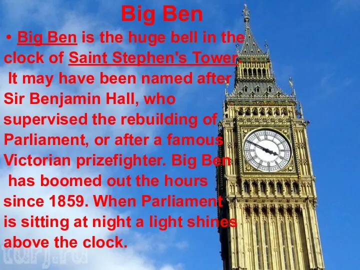Big Ben Big Ben is the huge bell in the