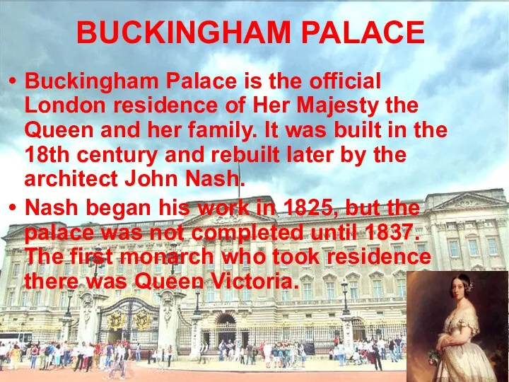 BUCKINGHAM PALACE Buckingham Palace is the official London residence of