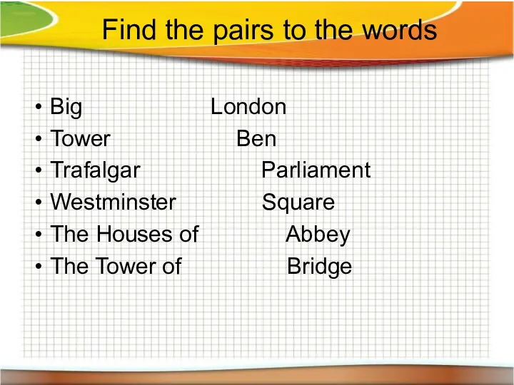 Find the pairs to the words Big London Tower Ben
