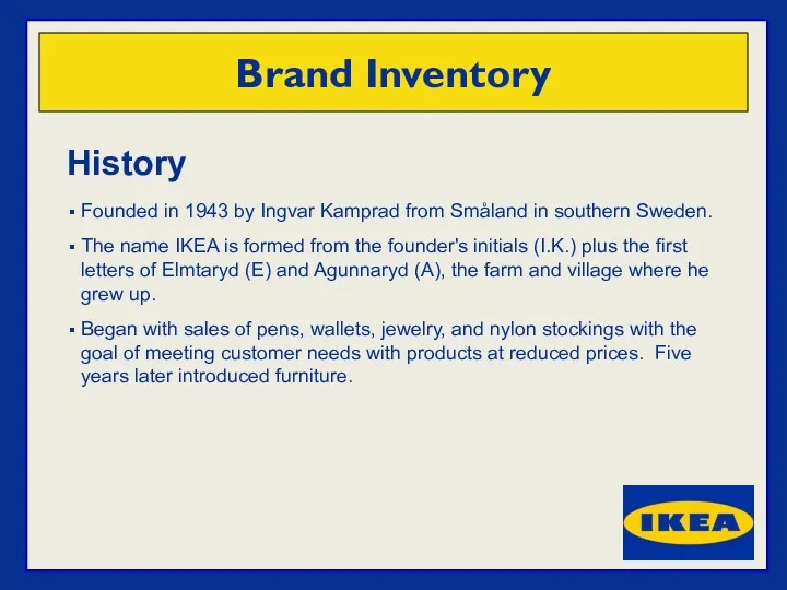 History Founded in 1943 by Ingvar Kamprad from Småland in