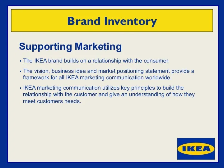 Supporting Marketing The IKEA brand builds on a relationship with