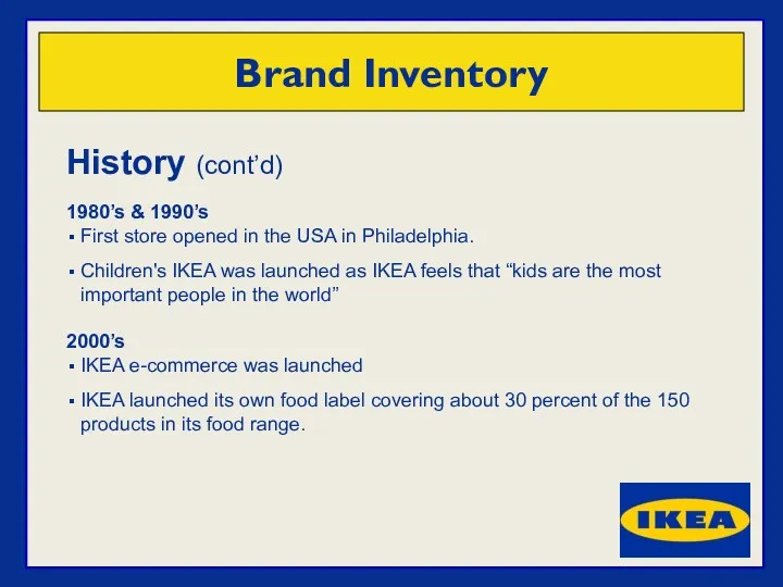 History (cont’d) 1980’s & 1990’s First store opened in the