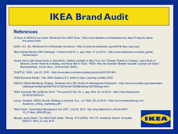 References 10 Keys to IKEAS’s low prices. Retrieved from IKEA