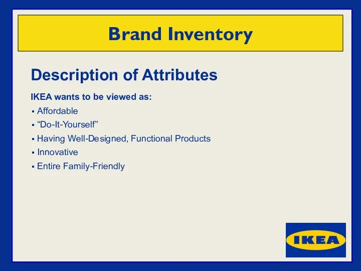 Brand Inventory Description of Attributes IKEA wants to be viewed