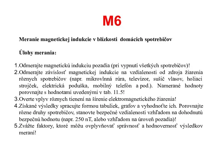 M6 Meranie magnetickej indukcie v blízkosti domácich spotrebičov Úlohy merania: