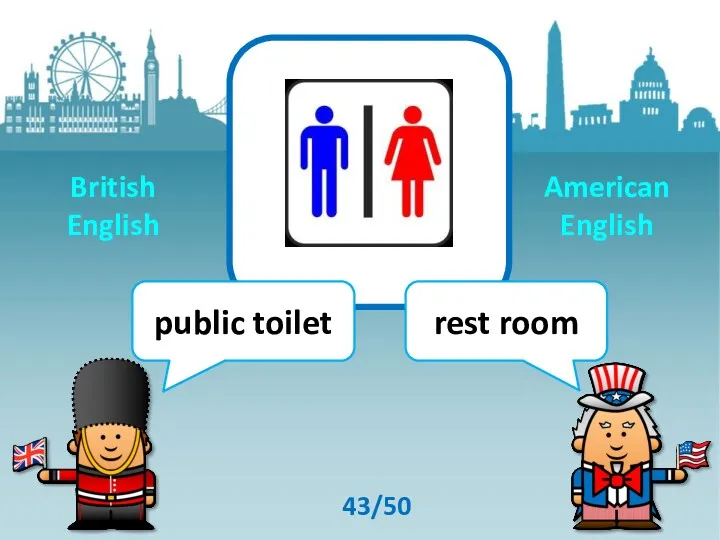 public toilet rest room 43/50 British English American English