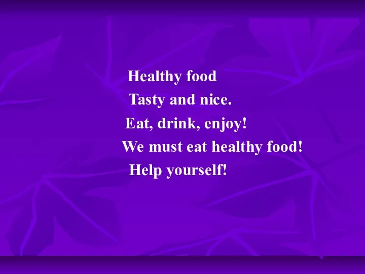 Healthy food Tasty and nice. Eat, drink, enjoy! We must eat healthy food! Help yourself!