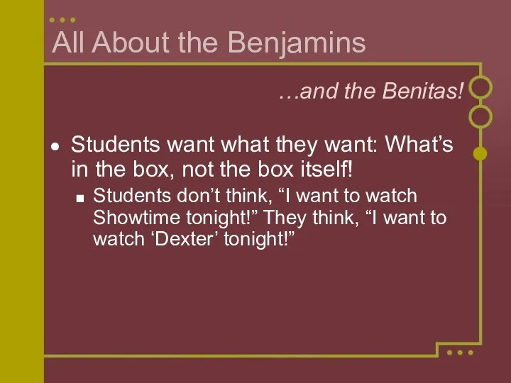 All About the Benjamins …and the Benitas! Students want what