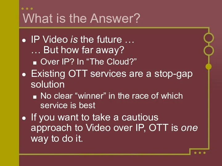 What is the Answer? IP Video is the future …
