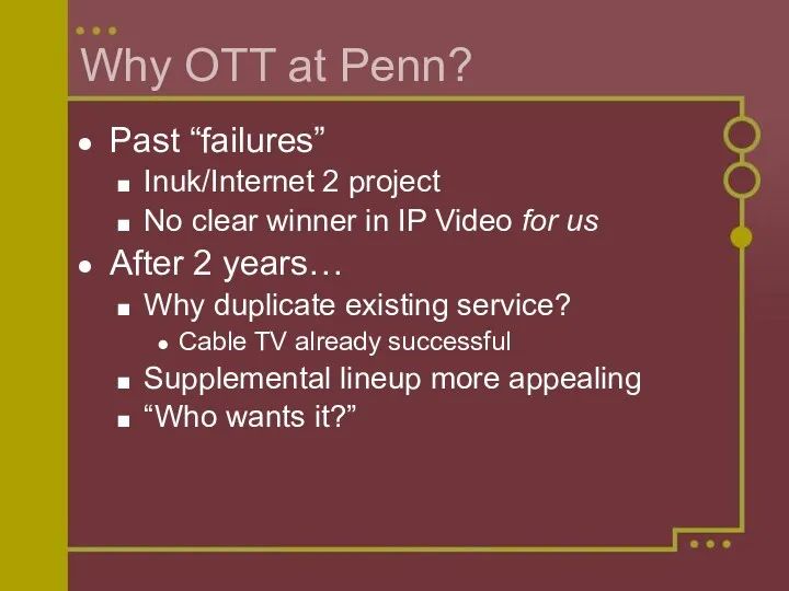 Why OTT at Penn? Past “failures” Inuk/Internet 2 project No