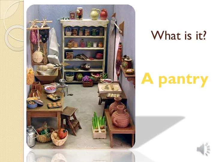 What is it? A pantry