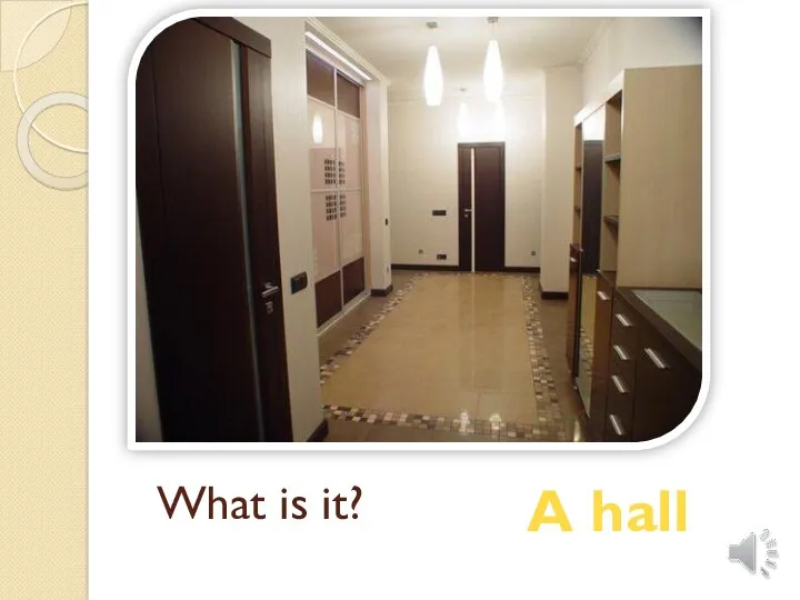 What is it? A hall