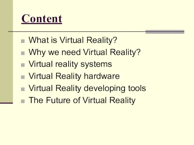 Content What is Virtual Reality? Why we need Virtual Reality?