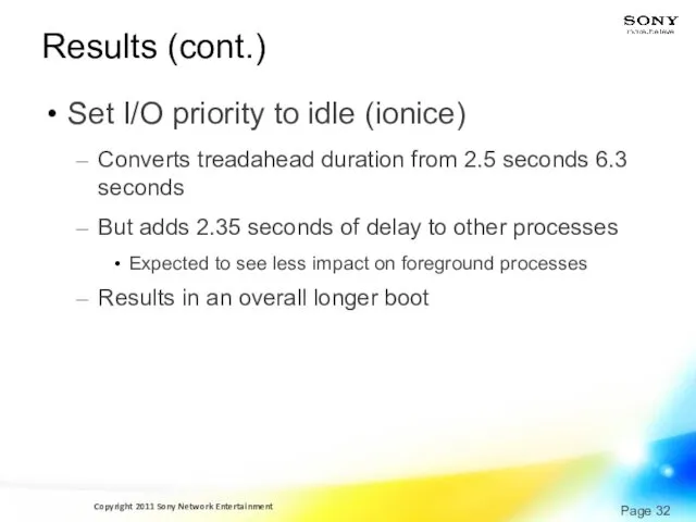 Results (cont.) Set I/O priority to idle (ionice) Converts treadahead