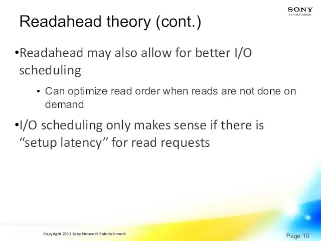 Readahead theory (cont.) Readahead may also allow for better I/O