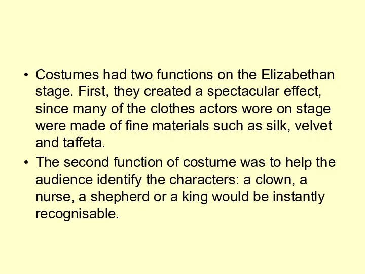 Costumes had two functions on the Elizabethan stage. First, they
