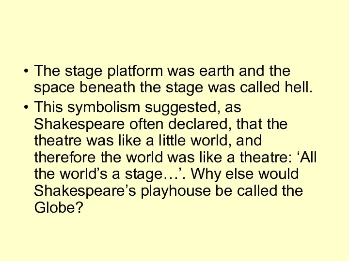 The stage platform was earth and the space beneath the