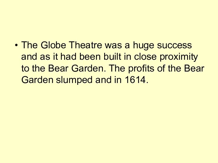 The Globe Theatre was a huge success and as it