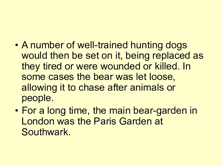 A number of well-trained hunting dogs would then be set