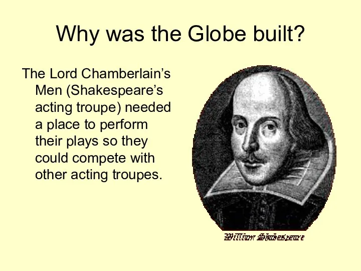 Why was the Globe built? The Lord Chamberlain’s Men (Shakespeare’s
