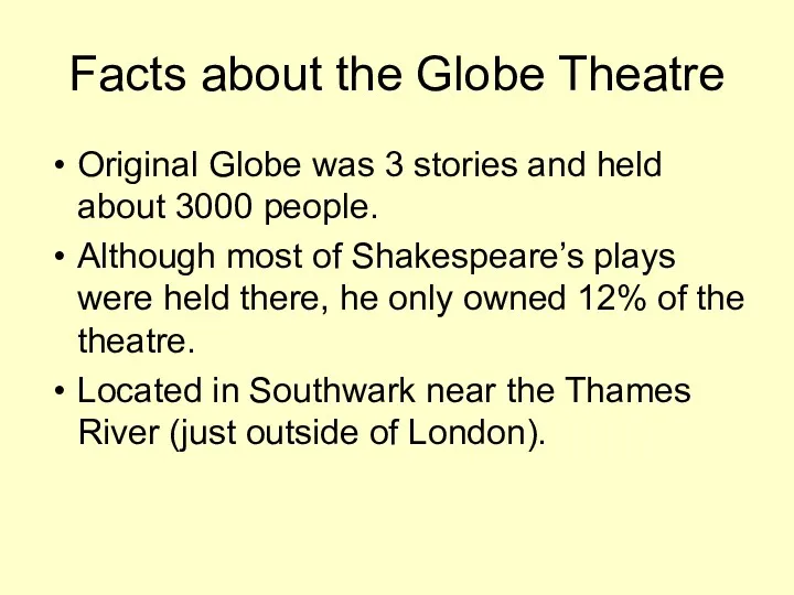 Facts about the Globe Theatre Original Globe was 3 stories
