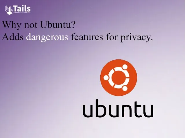 Why not Ubuntu? Adds dangerous features for privacy.