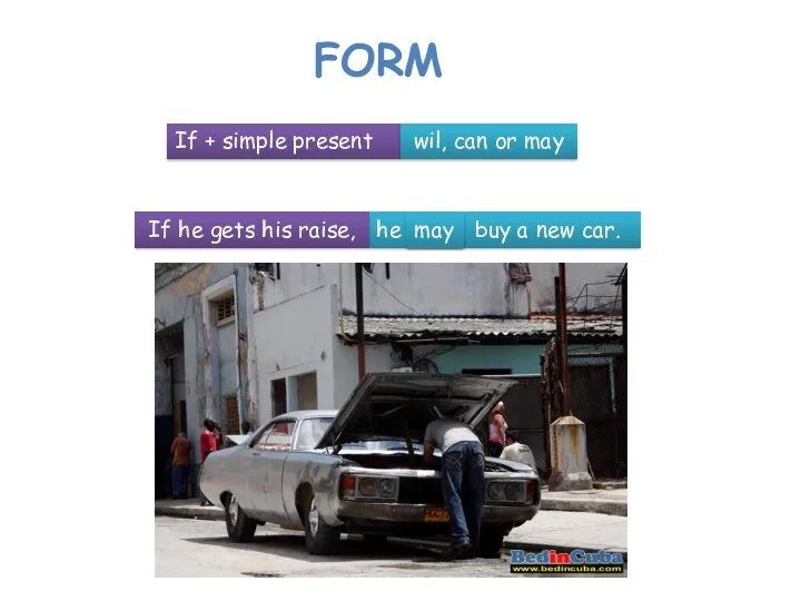 FORM If + simple present wil, can or may he