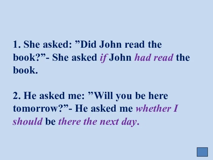 1. She asked: ”Did John read the book?”- She asked