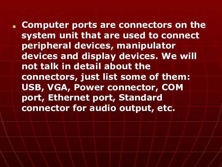 Computer ports are connectors on the system unit that are