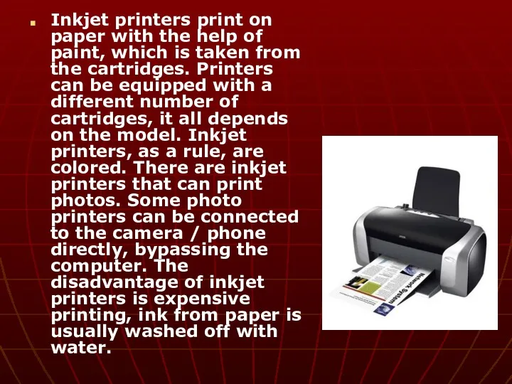 Inkjet printers print on paper with the help of paint,