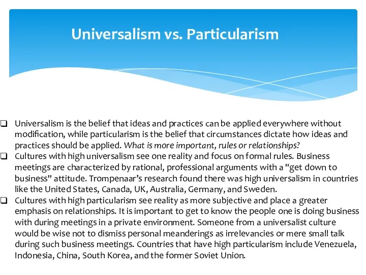Universalism is the belief that ideas and practices can be