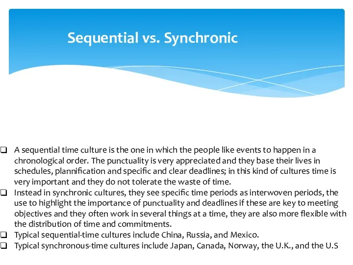 A sequential time culture is the one in which the