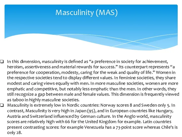 In this dimension, masculinity is defined as “a preference in