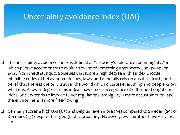 The uncertainty avoidance index is defined as “a society's tolerance