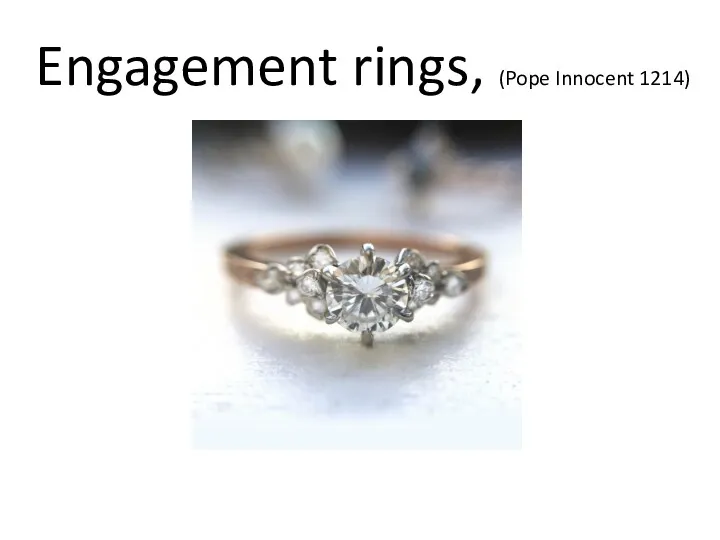 Engagement rings, (Pope Innocent 1214)
