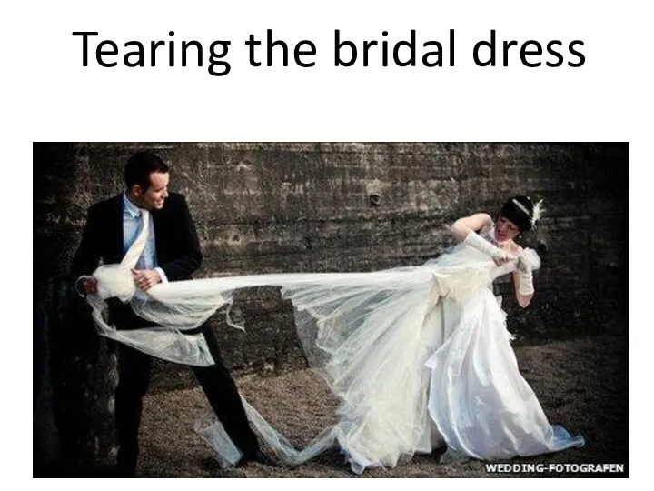 Tearing the bridal dress