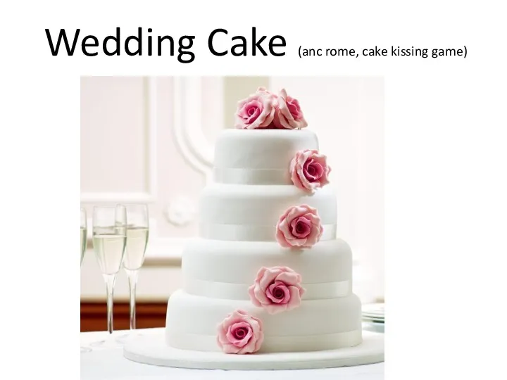 Wedding Cake (anc rome, cake kissing game)