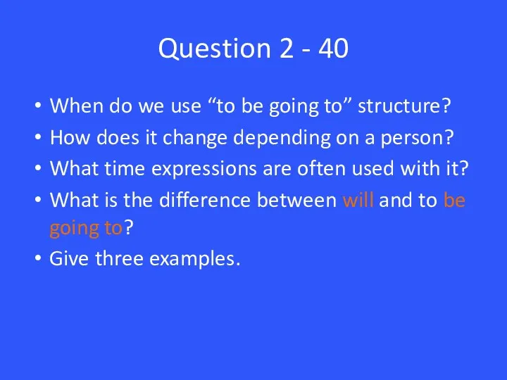 Question 2 - 40 When do we use “to be