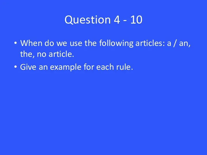 Question 4 - 10 When do we use the following