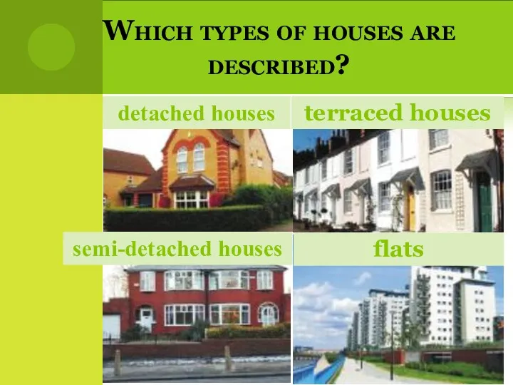 Which types of houses are described?