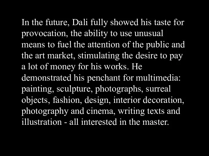 In the future, Dali fully showed his taste for provocation,