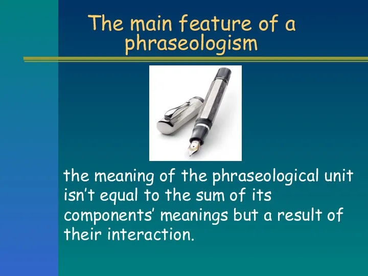The main feature of a phraseologism the meaning of the