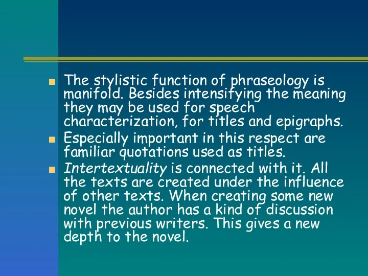 The stylistic function of phraseology is manifold. Besides intensifying the