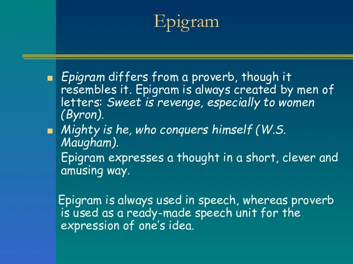 Epigram Epigram differs from a proverb, though it resembles it.